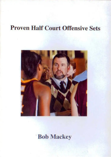 Proven Half Court Offensive Sets by Bob Mackey Instructional Basketball Coaching Video